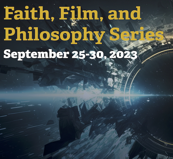 Faith, Film, Philosophy 2023 series