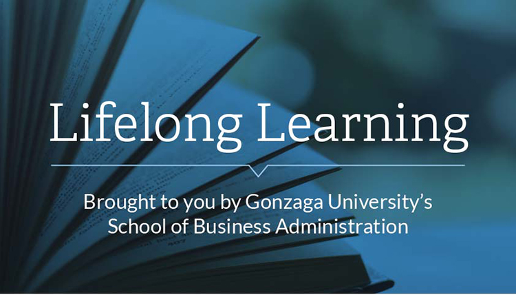 'Lifelong Learning, Brought to you by Gonzaga University's School of Business Administration.
