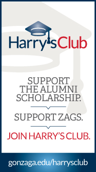 Harry's Club: Support the Alumni Scholarship. Support Zags. Join Harry's Club. gonzaga.edu/harrysclub 