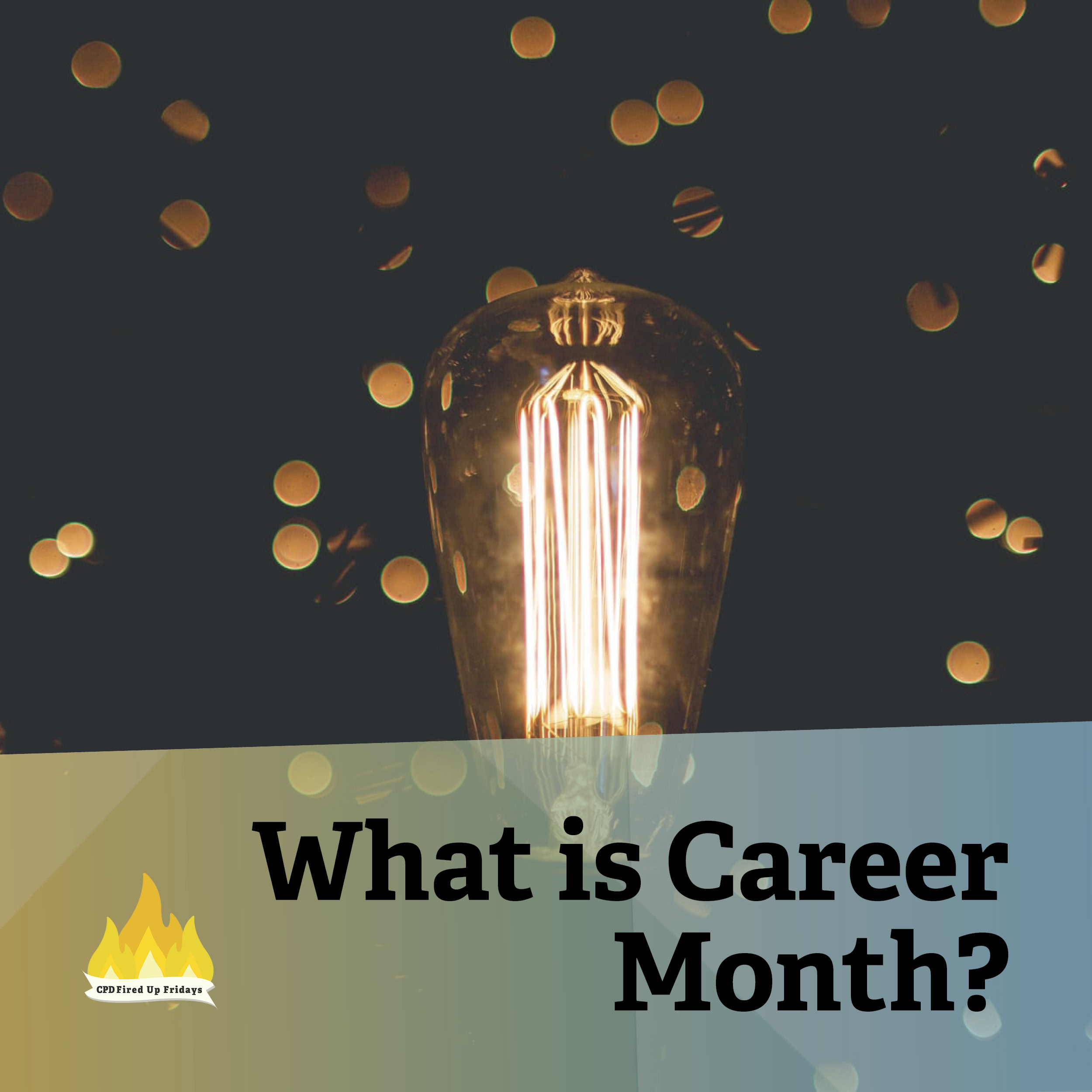 A filament bulb shines brightly in front a black background filled with soft spots of warm light. The text beneath reads: 'What is Career Month'?