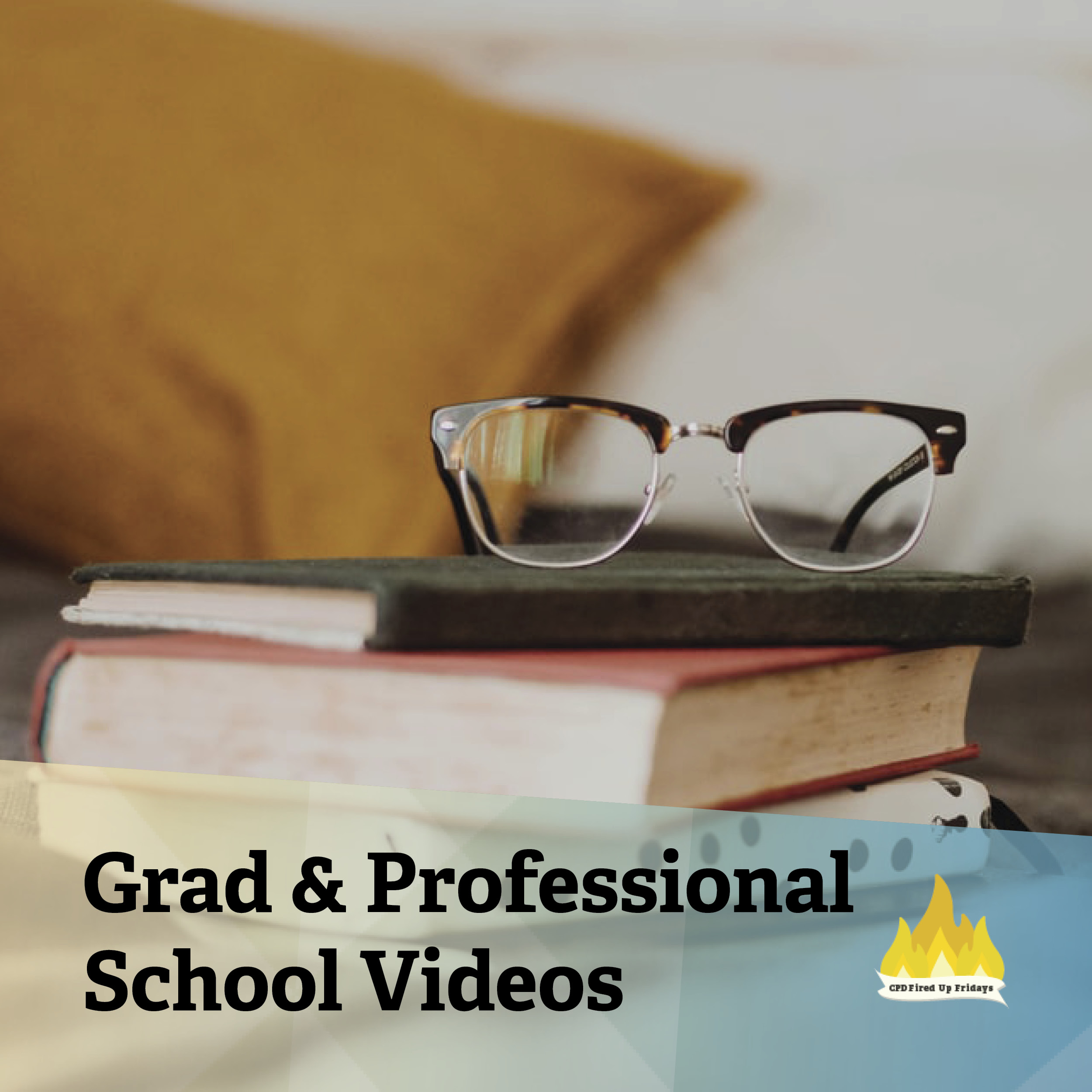 A pair of half-wire half-tortoise shell glasses sit on a stack of three books. Text beneath the image reads: 'Grad & Professional School Videos.'