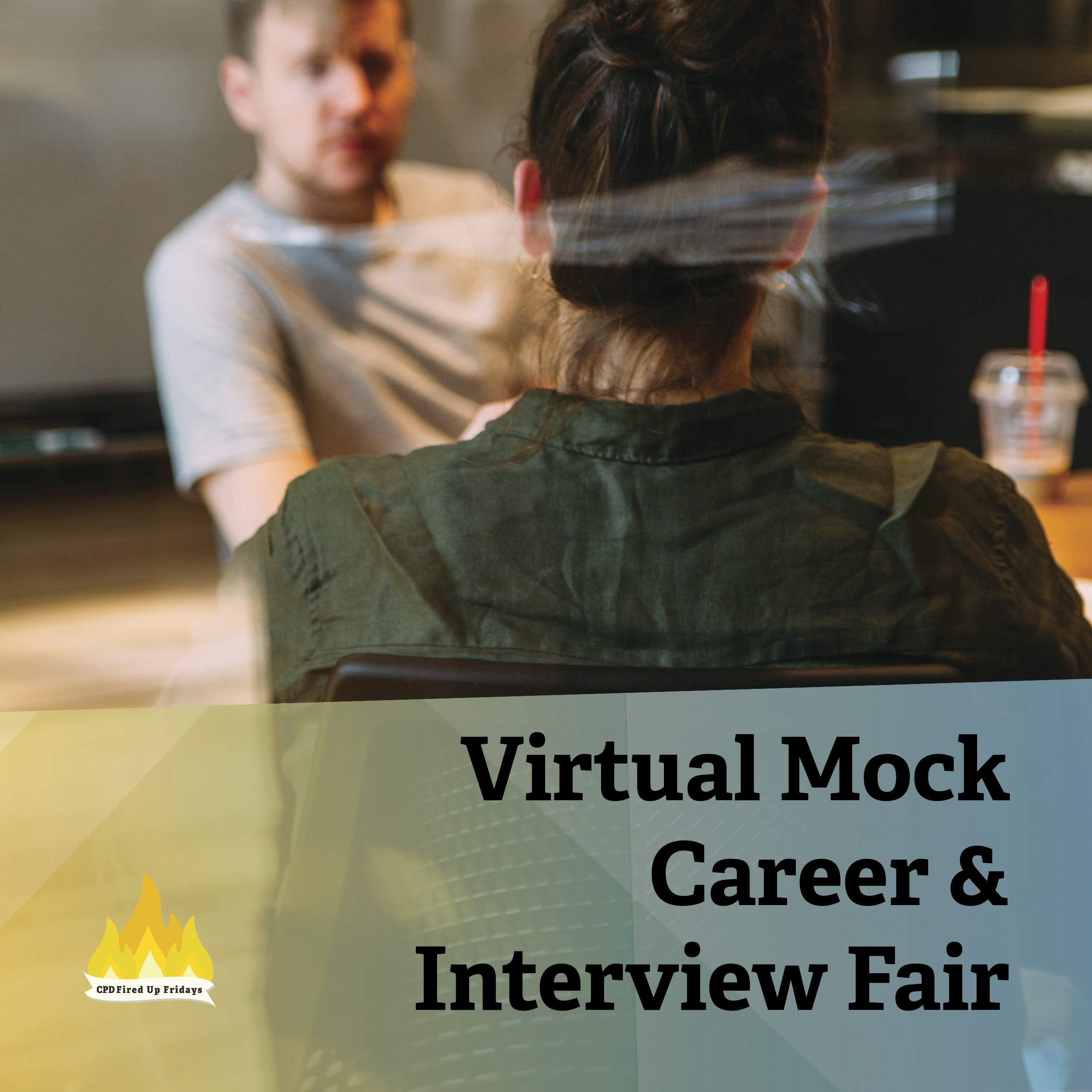 A woman with her hair up in a bun sits with her back to the camera. Across the table in front of her, a man leans back seeming to be listening to her. Underneath, the text reads: 'Virtual Mock Career & Interview Fair'