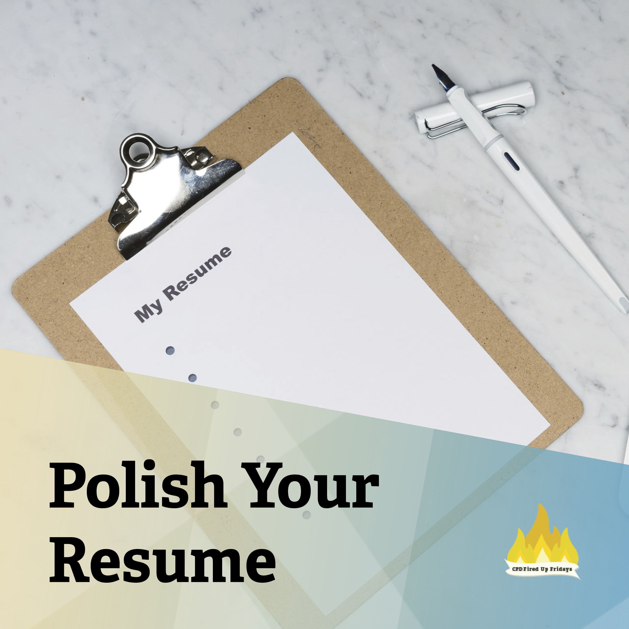A clipboard rests on a white marble counter. The paper on the clipboard reads: 'My Resume' with blank space underneath. A pen sits ready beside the clipboard. Underneath, the text reads: 'Polish Your Resume.'