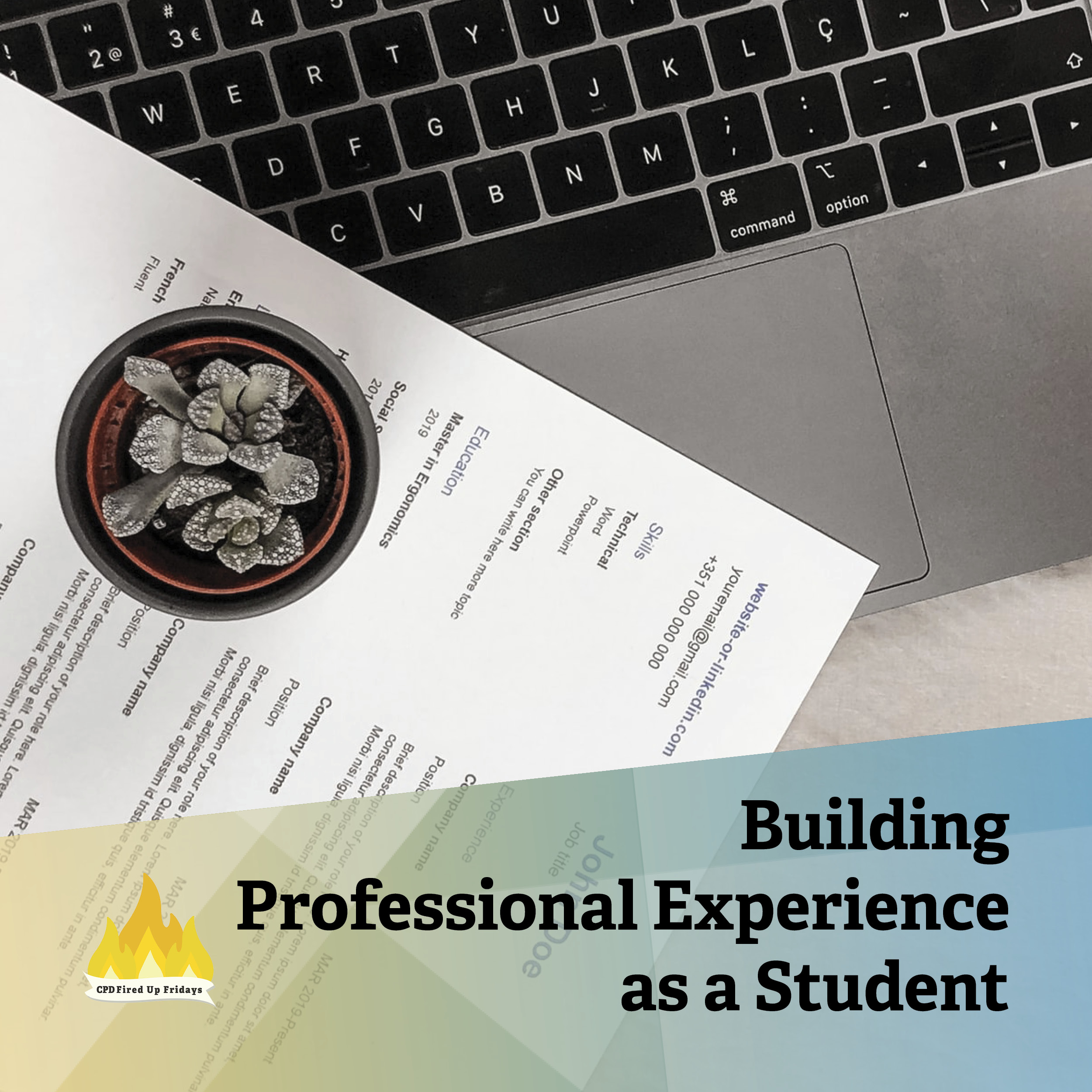 A resume sits across the keyboard of a laptop. Underneath, the text reads: 'Building Professional Experience as a Student'