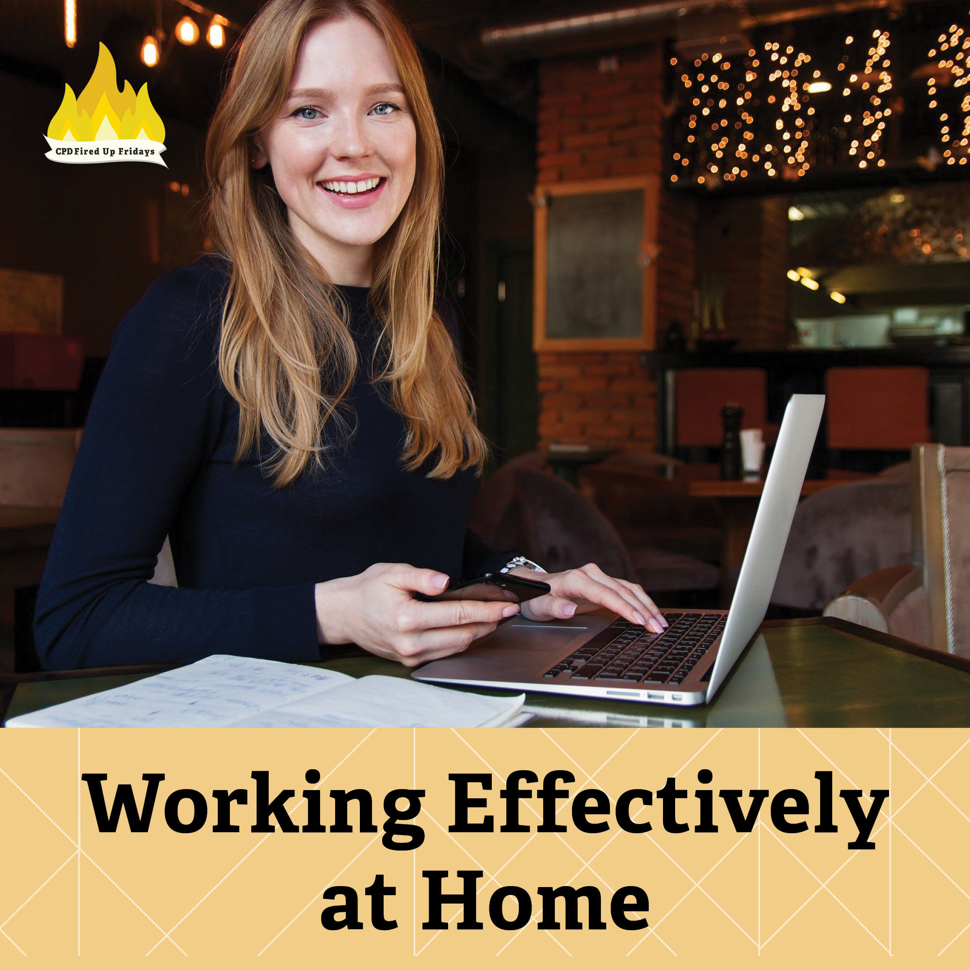 A woman sits at a table in what could be a cafe or a dining room. She smiles at the camera, with her laptop on the table and her phone in one hand. Beneath her, text reads: 'Working Effectively at Home.'