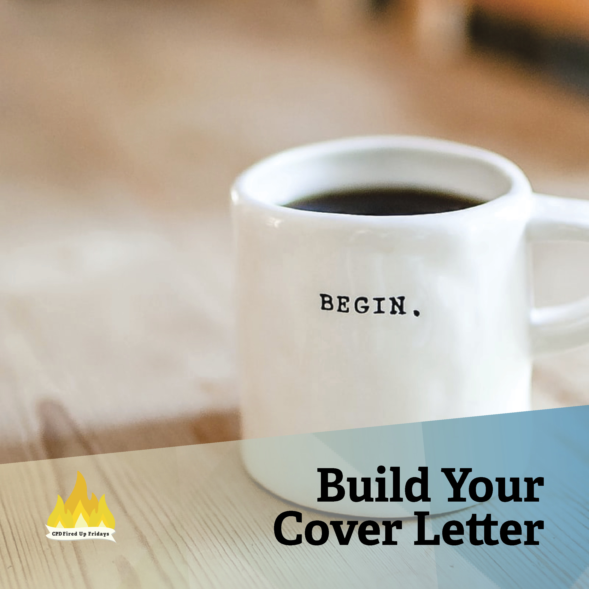 A white mug sits on a pale wood table. It is full of fresh black coffee, and written on the side of the cup in small, simple black letter is the word 'begin.' Underneath the image, text reads: 'Build Your Cover Letter.'