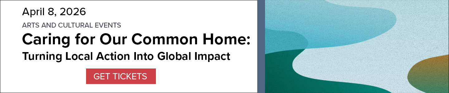 Banner for Caring for Our Common Home: Turning Local Action Into Global Impact event on April 8, 2026, with an abstract river image and a 'Get Tickets' button. 