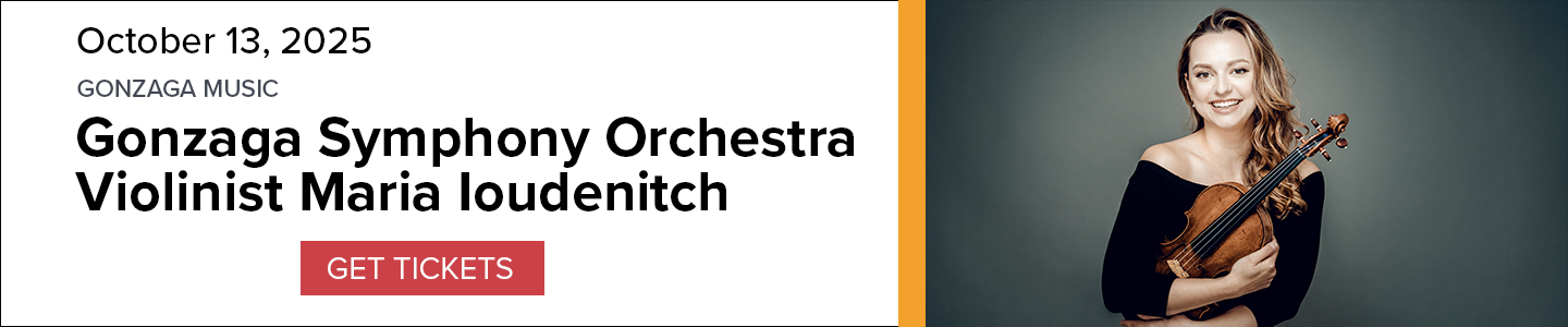 Banner for Gonzaga Symphony Orchestra with Violinist Maria Ioudenitch performance on October 13, 2025, with picture of Ioudenitch holding a violin and a 'Get Tickets' button.