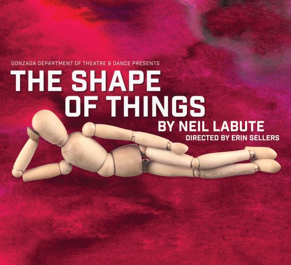 The Shape of Things by Neil LaBute, Presented by the Gonzaga Department of Theatre & Dance.  A Mannequin lays on a red watercolor background.