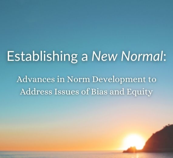 Establishing a New Normal: Advances in Norm Development to Address Issues of Bias and Equity