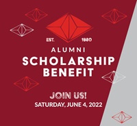 Alumni Scholarship Benefit Join Us! Saturday, June 4, 2022