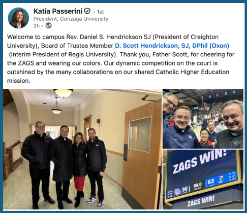 Katia's post on LinkedIn reading "Welcome to campus Rev. Daniel S. Hendrickson SJ (President of Creighton University), Board of Trustee Member D. Scott Hendrickson, SE, DPhil (Oxon) (Interim President of Regis University). Thank you, Father Scott, for cheeringfor the ZAGS and wearing our colors. Our dynamic competition on the court is outshined by the many collaborations on our shared Catholic Higher Education mission.