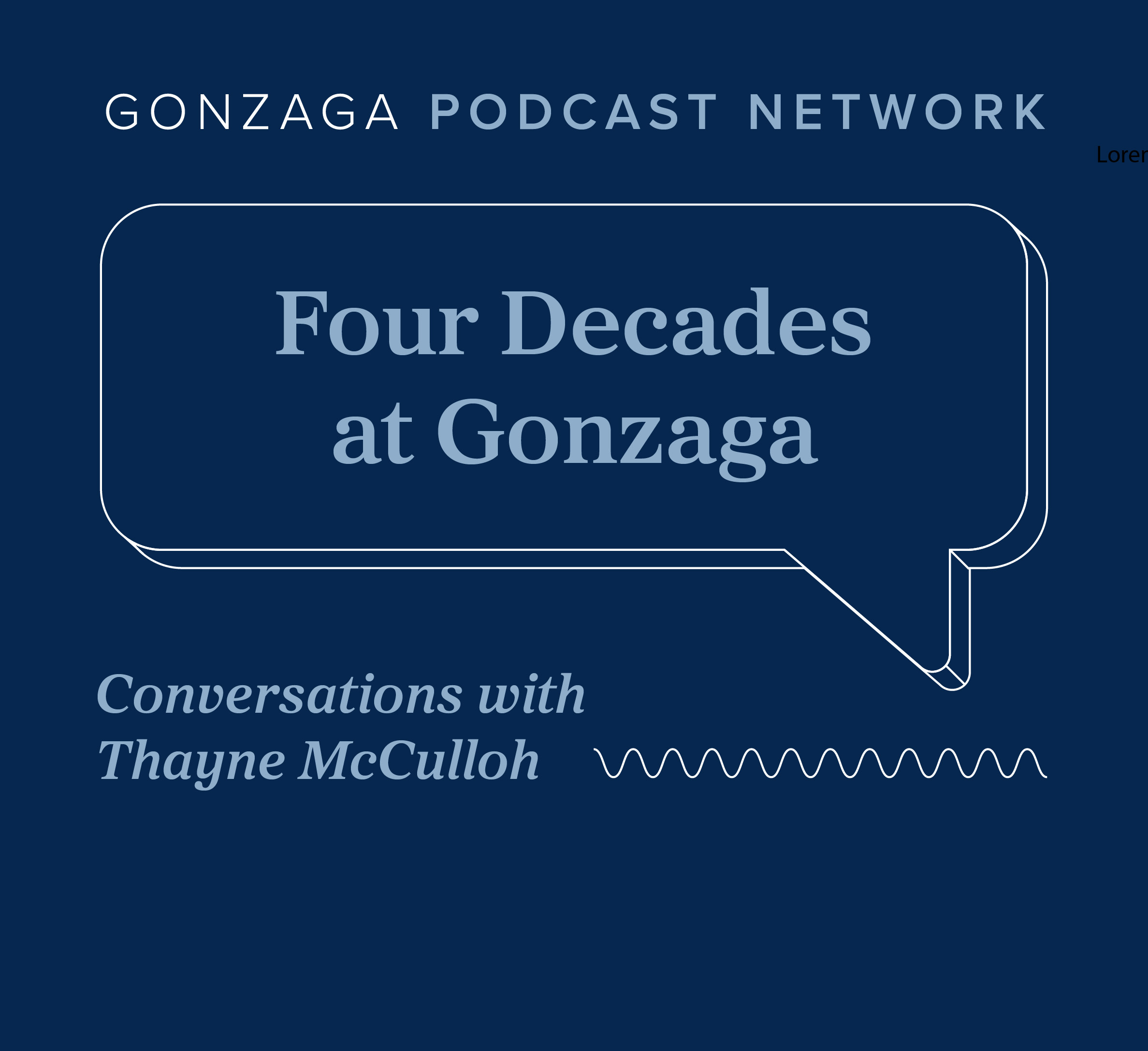 Infographic that reads Gonzaga Podcast Network, Four Decades at Gonzaga, Conversations with Thayne McCulloh.