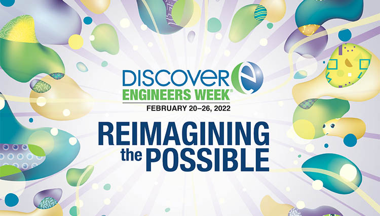 Discover-E Engineers Week Feb 20-26 2022, Reimagining the Possible