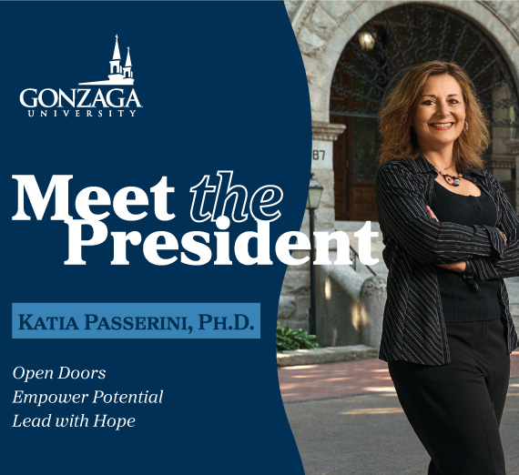 Meet the President: Katia Passerini, Ph.D. "Open Doors. Empower Potential. Lead With Hope" Gonzaga President, Katia Passerini, Ph.D., stands in front of College Hall.