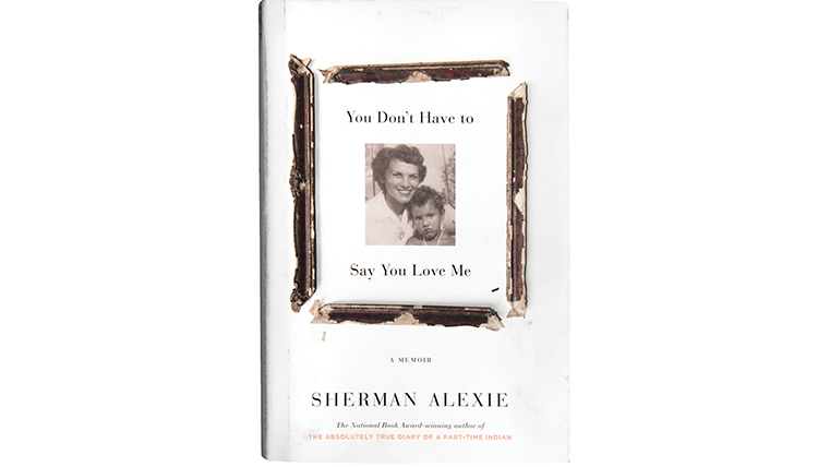 cover of Sherman Alexie's book You Don't Have to Say You Love Me