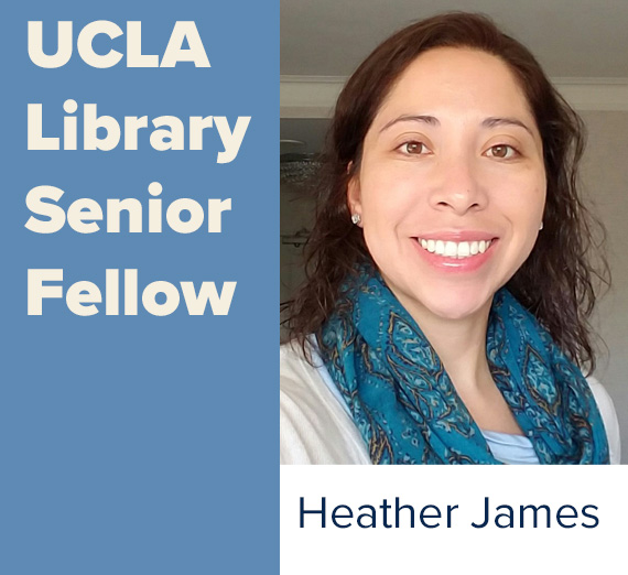 Heather James, UCLA Library Senior Fellow