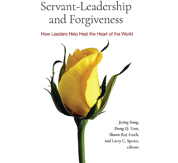 The cover of “Servant-Leadership and Forgiveness: How Leaders Help Heal the Heart of the World.” (Courtesy SUNYPress)