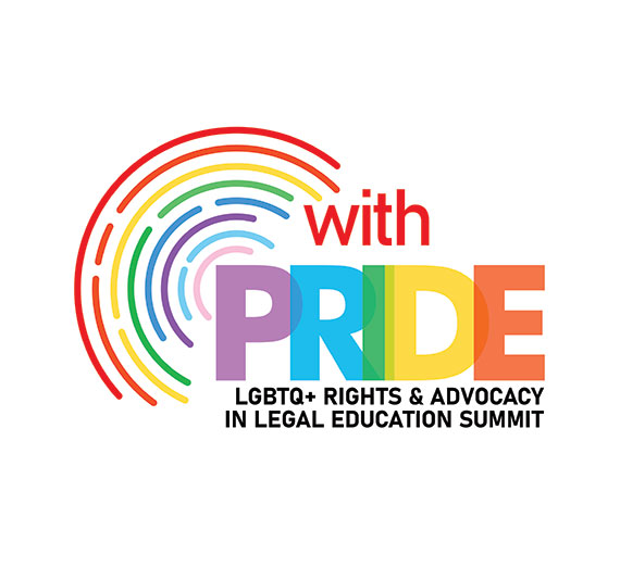 Rainbow pride graphic stating "With Pride: LGBTQ+ Rights and Advocacy in Legal Education Summit."